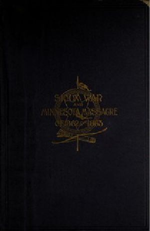 [Gutenberg 51990] • A Thrilling Narrative of the Minnesota Massacre and the Sioux War of 1862-63 / Graphic Accounts of the Siege of Fort Ridgely, Battles of Birch Coolie, Wood Lake, Big Mound, Stony Lake, Dead Buffalo Lake and Missouri River